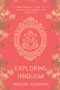 Exploring Hinduism : A Comprehensive Guide to Its History, Philosophy, and Practices