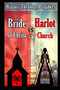 Bride of Christ vs the Harlot Church : History, Theology, Prophecy