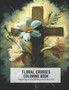Floral Crosses Coloring Book : Inspiring and Uplifting Christian Art