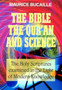 Bible, the Qu'ran and Science : The Holy Scriptures Examined in the Light of Modern Knowledge