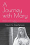 A Journey with Mary : Reflections on the Holy Rosary and the Sorrows of Mary