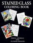 Stained Glass Coloring Book : Fun and stress relieving coloring book with beautiful designs of Birds, Animals and Flowers by Mary Walcott - Paperback