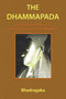 The Dhammapada : A Collection of Verses on the Doctrine of the Buddha