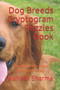 Dog Breeds Cryptogram Puzzles Book : How Much You Know About your Dog by Mahesh Sharma - Paperback