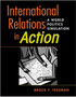 International Relations in Action : A World Politics Simulation