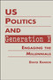 US Politics and Generation Y : Engaging the Millennials