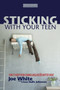 Sticking with Your Teen : How to Keep from Coming Unglued No Matter What