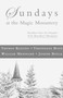 Sundays at the Magic Monastery : Homilies from the Trappists of St. Benedicts Monastery
