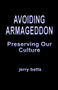 Avoiding Armageddon - Preserving Our Culture