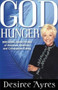 God Hunger : Breaking Addictions of Anorexia, Bulimia and Compulsive Eating