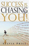Success is Chasing You