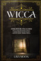 Wicca : This Book Includes: Wicca For Beginners, Spells, Candle Spells, Moon Magic, Crystal Magic, Herbal Spells