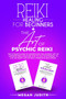 Reiki Healing for Beginners+ The Art of Psychic Reiki : The Ultimate Guide to Understand the Ancient Art of Japanese Reiki. Discover How to use Your Energy to live a Happy Life Without Problems and St
