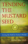 Tending the Mustard Seed : Living the Faith in Today's World