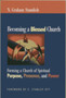 Becoming a Blessed Church : Forming a Church of Spiritual Purpose, Presence, and Power