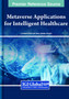 Metaverse Applications for Intelligent Healthcare by Loveleen Gaur - Hardback
