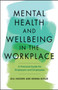 Mental Health and Wellbeing in the Workplace : A Practical Guide for Employers and Employees by Gill Hasson - Paperback