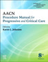 AACN Procedure Manual for Progressive and Critical Care by AACN - Paperback