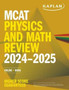 MCAT Physics and Math Review 2024-2025 : Online + Book by Kaplan Test Prep - Paperback
