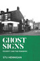 GHOST SIGNS : Shortlisted for Best Non-fiction, 2022 Books Are My Bag Awards Shortlisted for Best Political Book By A Non-Parliamentarian, 2022 Parliamentary Book Awards by Stu Hennigan - Paperback
