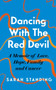 Dancing With The Red Devil: A Memoir of Love, Hope, Family and Cancer by Sarah Standing - Hardback