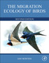 The Migration Ecology of Birds by Ian Newton - Hardback