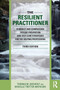 The Resilient Practitioner : Burnout and Compassion Fatigue Prevention and Self-Care Strategies for the Helping Professions by Thomas M. Skovholt - Paperback