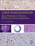 Liver Regeneration : Basic Mechanisms, Relevant Models and Clinical Applications by Udayan M. Apte - Hardback