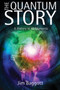 The Quantum Story : A history in 40 moments by Jim Baggott - Hardback