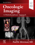 Oncologic Imaging: A Multidisciplinary Approach by Paul M. Silverman - Hardback