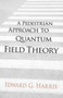A Pedestrian Approach to Quantum Field Theory by Edward Harris - Paperback