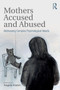 Mothers Accused and Abused : Addressing Complex Psychological Needs by Angela Foster - Paperback
