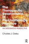 The Therapeutic Relationship in Psychotherapy Practice : An Integrative Perspective by Charles J. Gelso - Paperback