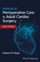 Manual of Perioperative Care in Adult Cardiac Surgery by Robert M. Bojar - Paperback