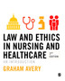 Law and Ethics in Nursing and Healthcare : An Introduction by Graham Avery - Paperback