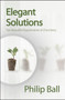 Elegant Solutions : Ten Beautiful Experiments in Chemistry by Philip Ball - Hardback