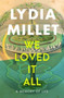 We Loved It All : A Memory of Life by Lydia Millet - Hardback
