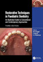 Restorative Techniques in Paediatric Dentistry : An Illustrated Guide to Conventional and Contemporary Approaches by M S Duggal - Hardback
