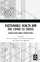 Sustainable Health and the Covid-19 Crisis : Interdisciplinary Perspectives by Nicole Thualagant - Hardback