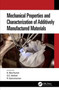 Mechanical Properties and Characterization of Additively Manufactured Materials by Ravi. K. Kumar - Hardback