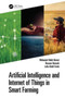 Artificial Intelligence and Internet of Things in Smart Farming by Mohamed Abdel-Basset - Hardback