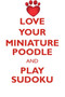 LOVE YOUR MINIATURE POODLE AND PLAY SUDOKU BLACK MINIATURE POODLE SUDOKU LEVEL 1 of 15 by Loving Puzzles - Paperback