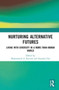 Nurturing Alternative Futures : Living with Diversity in a More-than-Human World by Muhammad Kavesh - Hardback