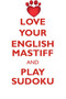 LOVE YOUR ENGLISH MASTIFF AND PLAY SUDOKU ENGLISH MASTIFF SUDOKU LEVEL 1 of 15 by Loving Puzzles - Paperback