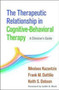 The Therapeutic Relationship in Cognitive-Behavioral Therapy : A Clinician's Guide by Nikolaos Kazantzis - Hardback