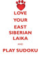 LOVE YOUR EAST SIBERIAN LAIKA AND PLAY SUDOKU EAST SIBERIAN LAIKA SUDOKU LEVEL 1 of 15 by Loving Puzzles - Paperback