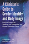 A Clinician's Guide to Gender Identity and Body Image : Practical Support for Working with Transgender and Gender-Expansive Clients by Heidi Dalzell - Paperback