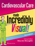 Cardiovascular Care Made Incredibly Visual! by Lippincott Williams & Wilkins - Paperback