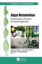 Algal Metabolites : Biotechnological, Commercial, and Industrial Applications by Jeyabalan Sangeetha - Hardback