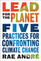 Lead for the Planet : Five Practices for Confronting Climate Change by Rae Andre - Hardback